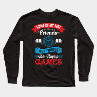 Some of My Best Friends I Met Through Role Playing Games Long Sleeve T-Shirt